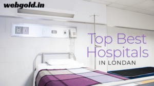 Top Best Hospitals In Londan: A Comprehensive Guide To Excellence In Healthcare